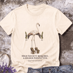 High Society Requires a Higher Perspective Tee